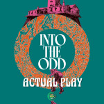 Actual Play - Into the Odd - Le Corail d'Acier 2/2